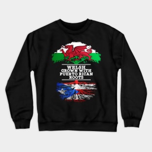 Welsh Grown With Puerto Rican Roots - Gift for Puerto Rican With Roots From Puerto Rico Crewneck Sweatshirt